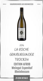 2016 LA ROCHE  GRAUBURGUNDER TROCKEN     EDITION AFROB Weingut Espenhof Rheinhessen       GRAUBURGUNDER AUS RHEINHESSEN   ZU DEN DETAILS