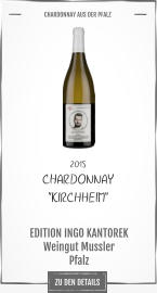 2015 CHARDONNAY “KIRCHHEIM”             EDITION INGO KANTOREK Weingut Mussler Pfalz       CHARDONNAY AUS DER PFALZ  ZU DEN DETAILS