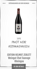 2015 PINOT NOIR  ASSMANNSHAUSEN   EDITION HELMUT ZERLETT Weingut Chat Sauvage Rheingau       SPÄTBURGUNDER AUS DEM RHEINGAU   ZU DEN DETAILS
