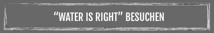 “WATER IS RIGHT” BESUCHEN