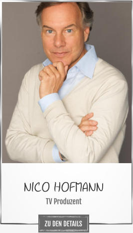 NICO HOFMANN TV Produzent ZU DEN DETAILS