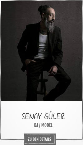 SENAY GÜLER DJ / MODEL ZU DEN DETAILS
