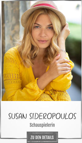 SUSAN SIDEROPOULOS Schauspielerin ZU DEN DETAILS