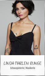 LINDA MARLEN RUNGE Schauspielerin / Musikerin