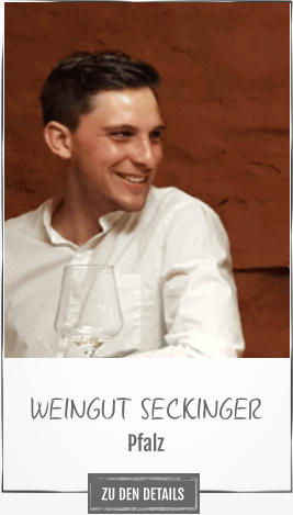 WEINGUT SECKINGER Pfalz ZU DEN DETAILS
