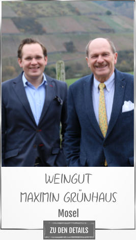WEINGUT MAXIMIN GRÜNHAUS Mosel ZU DEN DETAILS