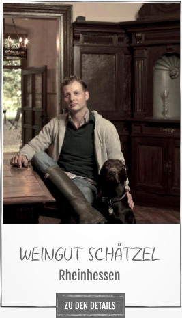 WEINGUT SCHÄTZEL Rheinhessen ZU DEN DETAILS
