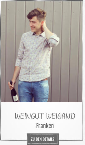 WEINGUT WEIGAND Franken ZU DEN DETAILS