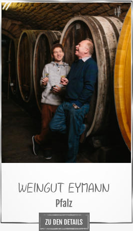 WEINGUT EYMANN Pfalz ZU DEN DETAILS