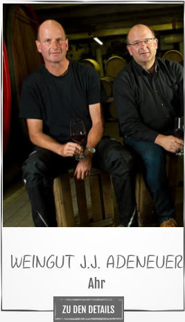 WEINGUT J.J. ADENEUER Ahr ZU DEN DETAILS