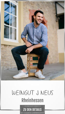 WEINGUT J NEUS Rheinhessen ZU DEN DETAILS