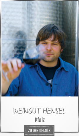 ZU DEN DETAILS WEINGUT HENSEL Pfalz